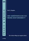 Buchcover Wie veröffentliche ich meine Doktorarbeit?