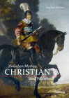 Buchcover Christian IV. - Zwischen Mythos und Wahrheit