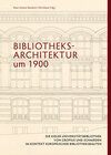 Buchcover Bibliotheksarchitektur um 1900. Die Kieler Universitätsbibliothek von Gropius und Schmieden im Kontext europäischer Bibl