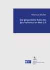 Buchcover Die gewandelte Rolle des Journalismus im Web 2.0