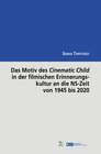 Buchcover Das Motiv des Cinematic Child in der filmischen Erinnerungskultur an die NS-Zeit von 1945 bis 2020