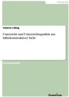 Buchcover Unterricht und Unterrichtsqualität aus fallrekonstruktiver Sicht