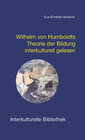 Buchcover Wilhelm von Humboldts Theorie der Bildung interkulturell gelesen