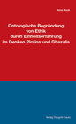 Buchcover Ontologische Begründung von Ethik durch Einheitserfahrung im Denken Plotins und Ghazalis