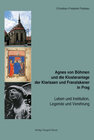 Buchcover Agnes von Böhmen und die Klosteranlage der Klarissen und Franziskaner in Prag