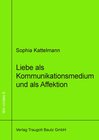 Buchcover Liebe als Kommunikationsmedium und als Affektion