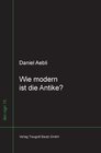 Buchcover Wie modern ist die Antike ?