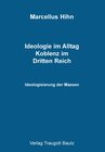 Buchcover Ideologie im Alltag. Koblenz im Dritten Reich