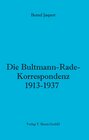 Buchcover Die Bultmann-Rade-Korrespondenz 1913-1937