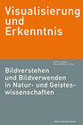 Buchcover Visualisierung und Erkenntnis. Bildverstehen und Bildverwenden in Natur- und Geisteswissenschaften
