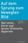 Buchcover Auf dem Sprung zum bewegten Bild. Narration, Serie und (proto-)filmische Apparate