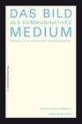 Buchcover Das Bild als kommunikatives Medium. Elemente einer allgemeinen Bildwissenschaft