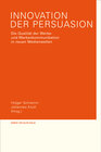 Buchcover Innovation der Persuasion. Die Qualität der Werbe- und Markenkommunikation in neuen Medienwelten