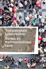 Buchcover Transnationale Lebenswelten: Europa als Kommunikationsraum