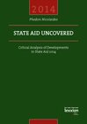 Buchcover State Aid Uncovered - Critical Analysis of Developments in State Aid 2014
