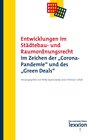 Buchcover Entwicklungen im Städtebau- und Raumordnungsrecht im Zeichen der „Corona- Pandemie“ und des „Green Deals“