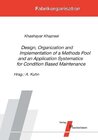 Buchcover Design, Organization and Implementation of a Methods Pool and an Application Systematics for Condition Based Maintenance