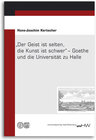 Buchcover „Der Geist ist selten, die Kunst ist schwer“ – Goethe und die Universität zu Halle