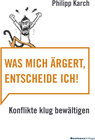 Buchcover Was mich ärgert, entscheide ich