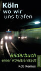 Buchcover Köln, wo wir uns trafen