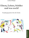 Buchcover Eltern, Lehrer, Schüler und was noch?