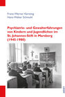Buchcover Psychiatrie- und Gewalterfahrungen von Kindern und Jugendlichen im St. Johannes-Stift in Marsberg (1945-1980)