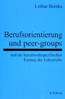 Buchcover Berufsorientierung und peer-groups und die berufswahlspezifischen Formen der Lehrerrolle