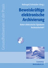 Buchcover Beweiskräftige elektronische Archivierung - Bieten elektronische Signaturen Rechtssicherheit?