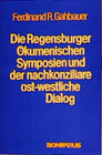 Buchcover Die Regensburger Ökumenischen Symposien und der nachkonziliare ost-westliche Dialog