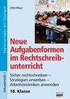 Buchcover Neue Aufgabenformen Rechtschreibunterricht / 10. Klasse - Sicher rechtschreiben - Strategien erwerben - Arbeitstechniken