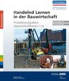 Buchcover Handelnd Lernen in der Bauwirtschaft - Projektaufgaben Spezialtiefbauer/-in