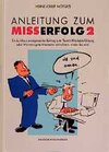 Buchcover Anleitung zum Misserfolg / Ein durchaus ernstgemeinter Beitrag zum Thema Mitarbeiterführung oder Wie man gute Mitarbeite