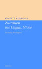 Buchcover Zutrauen ins Unglaubliche