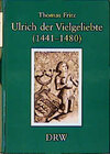 Buchcover Ulrich der Vielgeliebte (1441-1480)