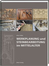 Buchcover Werkplanung und Steinbearbeitung im Mittelalter