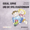 Buchcover Oskar, Sophie und die Spielzeugeisenbahn