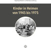 Buchcover Kinder in Heimen von 1945 bis 1975