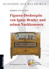 Buchcover Figuren-Drehorgeln von Ignaz Bruder und seinen Nachkommen