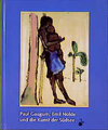 Buchcover Paul Gauguin, Emil Nolde und die Kunst der Südsee