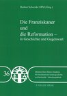 Buchcover Die Franziskaner und die Reformation - in Geschichte und Gegegwart - Band 36