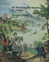 Buchcover Die Waschung des Naaman im Jordan. Christian Richter (1587-1667)