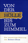 Buchcover Von der Hölle bis zum Himmel. Die jenseitige Führung des Robert Blum