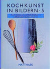 Buchcover Kochkunst in Bildern. Die goldenen Plattenbücher der Internationalen... / Kochkunst in Bildern Band 5