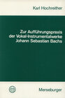 Buchcover Zur Aufführungspraxis der Vokal-Instrumentalwerke Johann Sebastian Bachs