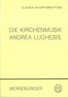 Buchcover Die Kirchenmusik Andrea Luchesis (1741-1801)