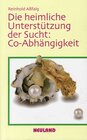 Buchcover Die heimliche Unterstützung der Sucht: Co-Abhängigkeit