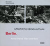 Buchcover Berlin. Luftaufnahmen damals und heute /Areal Views then and now