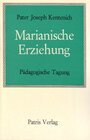 Buchcover Marianische Erziehung. Pädagogische Tagung / Marianische Erziehung. Pädagogische Tagung