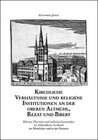 Buchcover Kirchliche Verhältnisse und religiöse Institutionen an der oberen Altmühl, Rezat und Bibert
