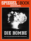 Buchcover Die Bombe - Das Zeitalter der nuklearen Bedrohung
